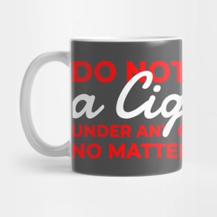 Do Not Give Me A Cigarette - Typograph AL Mug